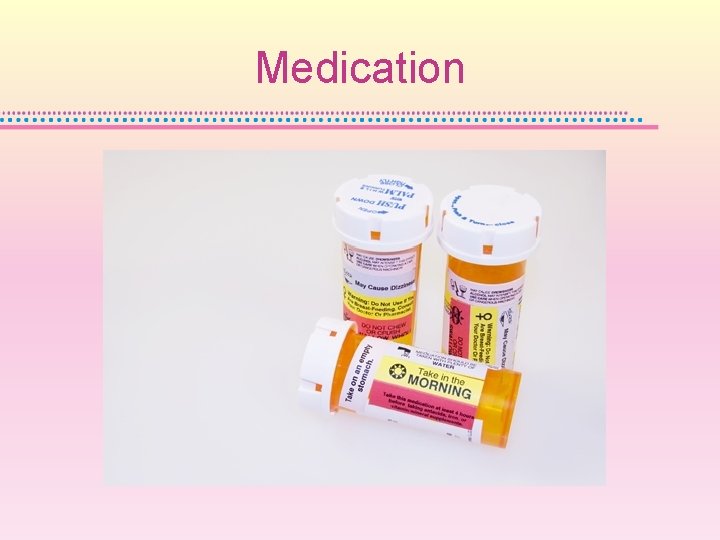 Medication 