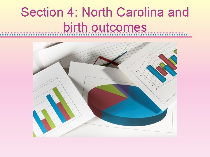 Section 4: North Carolina and birth outcomes 