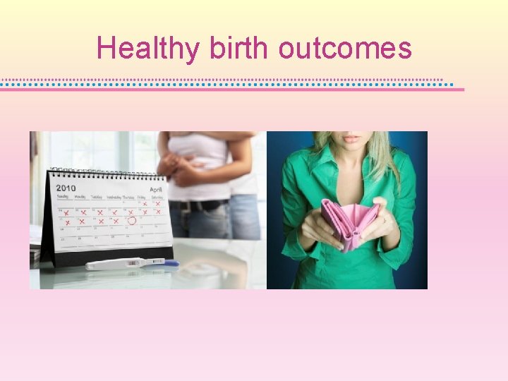 Healthy birth outcomes 
