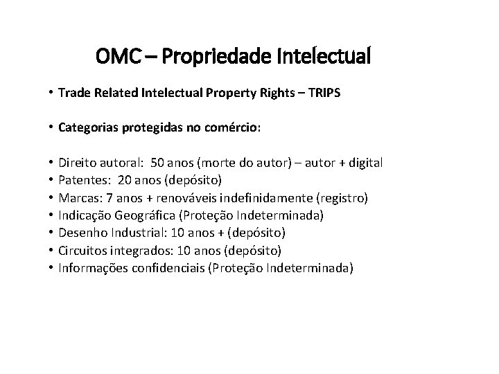 OMC – Propriedade Intelectual • Trade Related Intelectual Property Rights – TRIPS • Categorias