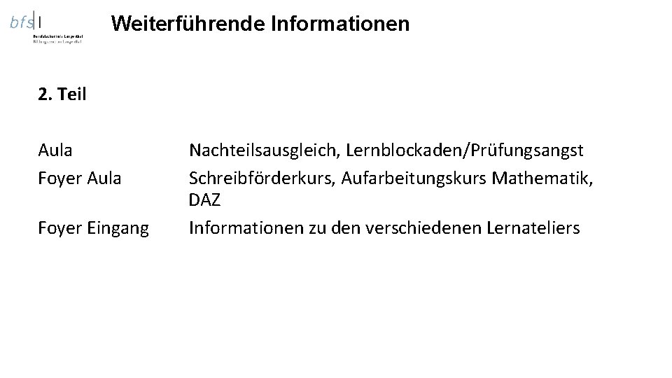 Weiterführende Informationen 2. Teil Aula Foyer Eingang Nachteilsausgleich, Lernblockaden/Prüfungsangst Schreibförderkurs, Aufarbeitungskurs Mathematik, DAZ Informationen