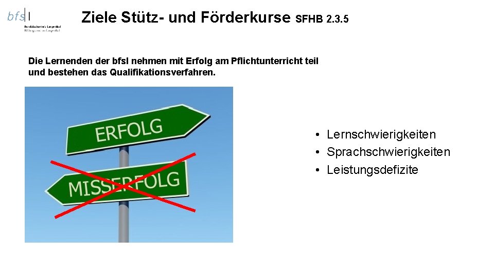 Ziele Stütz- und Förderkurse SFHB 2. 3. 5 Die Lernenden der bfsl nehmen mit