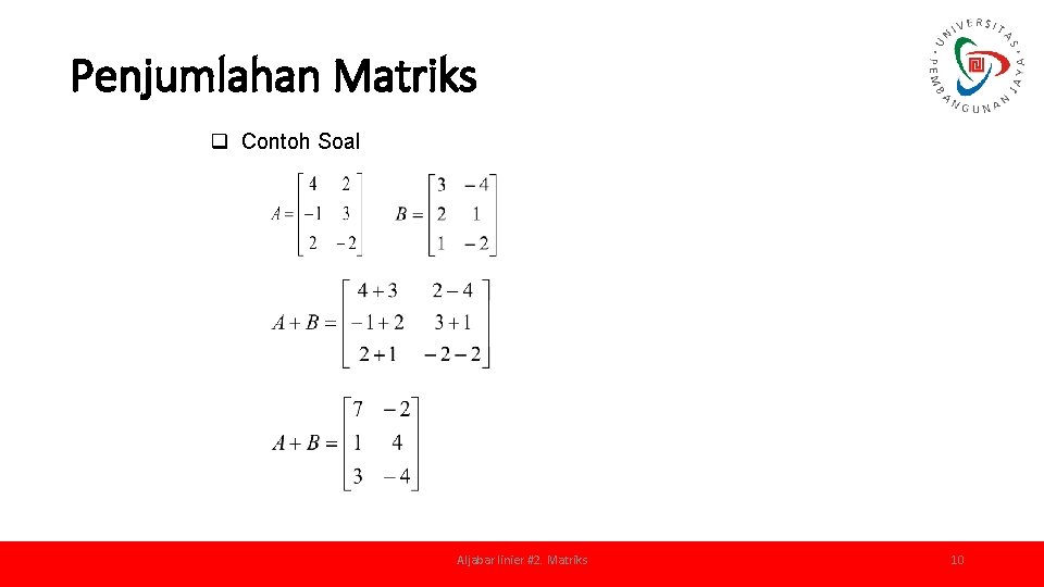 Penjumlahan Matriks q Contoh Soal Aljabar linier #2. Matriks 10 