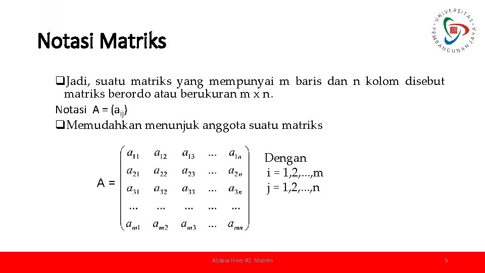 Notasi Matriks q. Jadi, suatu matriks yang mempunyai m baris dan n kolom disebut