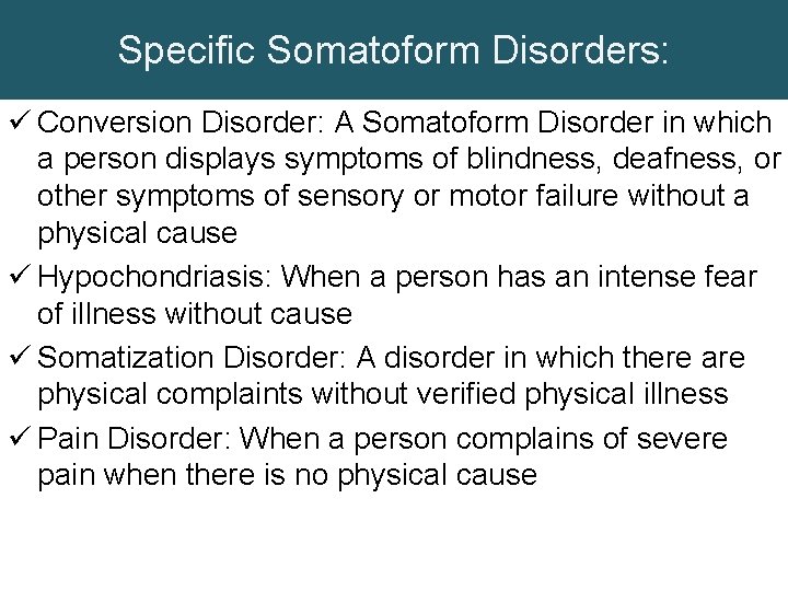 Specific Somatoform Disorders: ü Conversion Disorder: A Somatoform Disorder in which a person displays