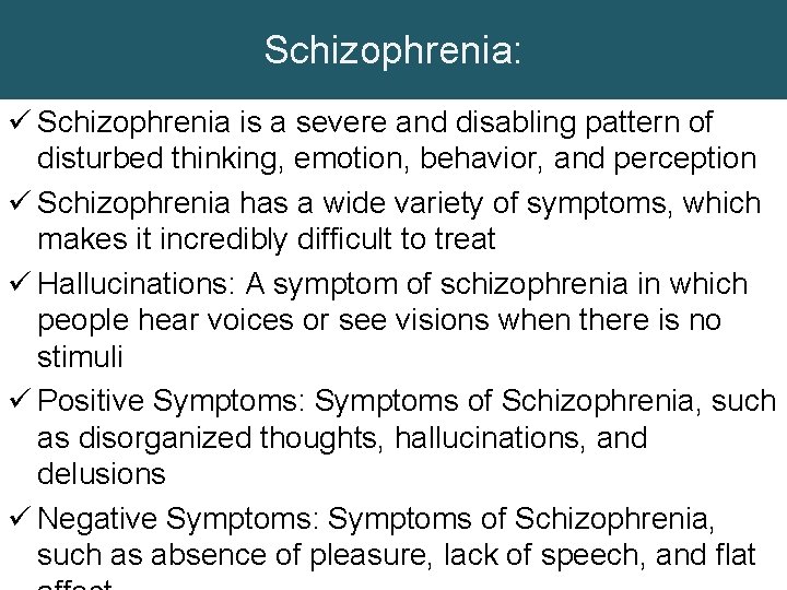 Schizophrenia: ü Schizophrenia is a severe and disabling pattern of disturbed thinking, emotion, behavior,