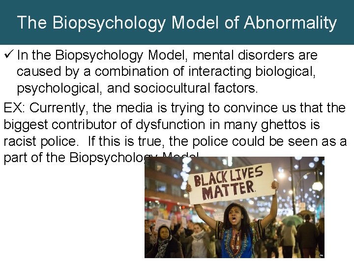 The Biopsychology Model of Abnormality ü In the Biopsychology Model, mental disorders are caused