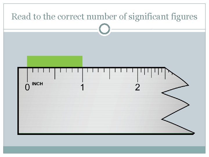 Read to the correct number of significant figures 