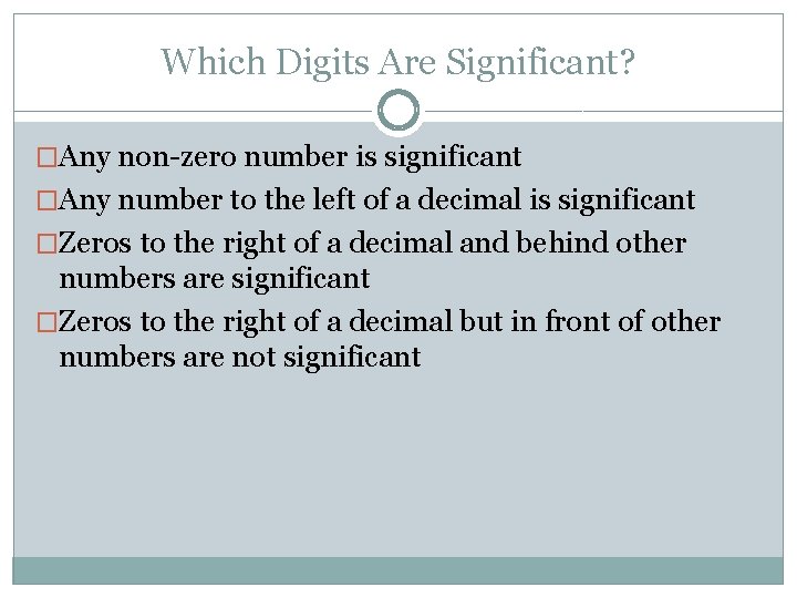 Which Digits Are Significant? �Any non-zero number is significant �Any number to the left