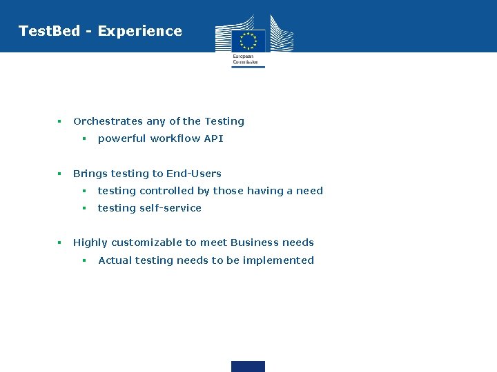 Test. Bed - Experience § Orchestrates any of the Testing § § § powerful