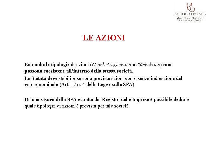 LE AZIONI Entrambe le tipologie di azioni (Nennbetragsaktien e Stückaktien) non possono coesistere all’interno