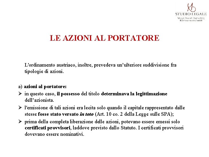 LE AZIONI AL PORTATORE L'ordinamento austriaco, inoltre, prevedeva un’ulteriore suddivisione fra tipologie di azioni.