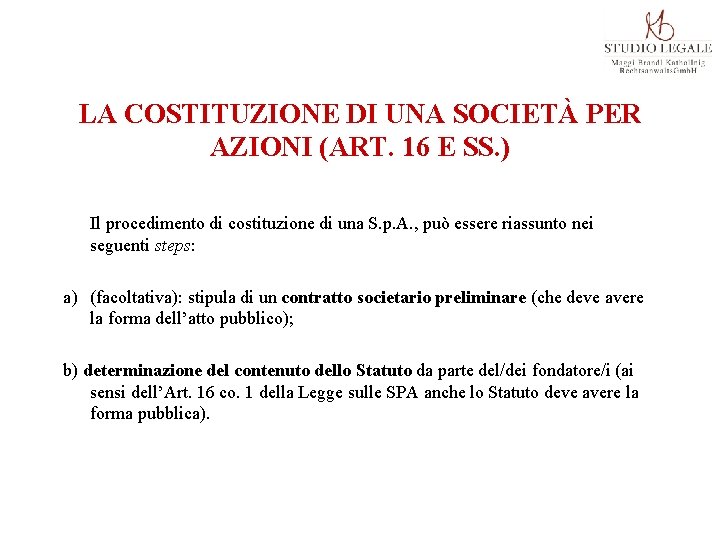 LA COSTITUZIONE DI UNA SOCIETÀ PER AZIONI (ART. 16 E SS. ) Il procedimento