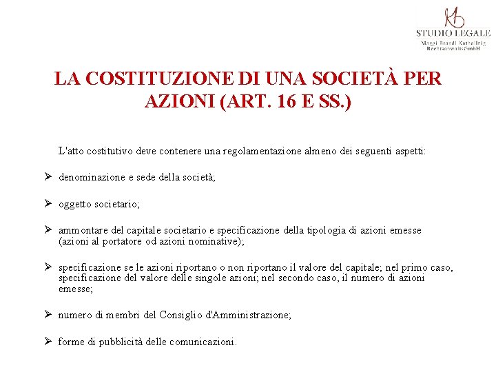 LA COSTITUZIONE DI UNA SOCIETÀ PER AZIONI (ART. 16 E SS. ) L'atto costitutivo