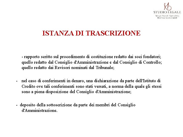 ISTANZA DI TRASCRIZIONE - rapporto scritto sul procedimento di costituzione redatto dai soci fondatori;