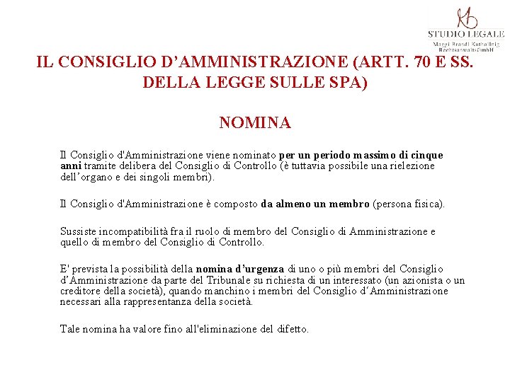 IL CONSIGLIO D’AMMINISTRAZIONE (ARTT. 70 E SS. DELLA LEGGE SULLE SPA) NOMINA Il Consiglio