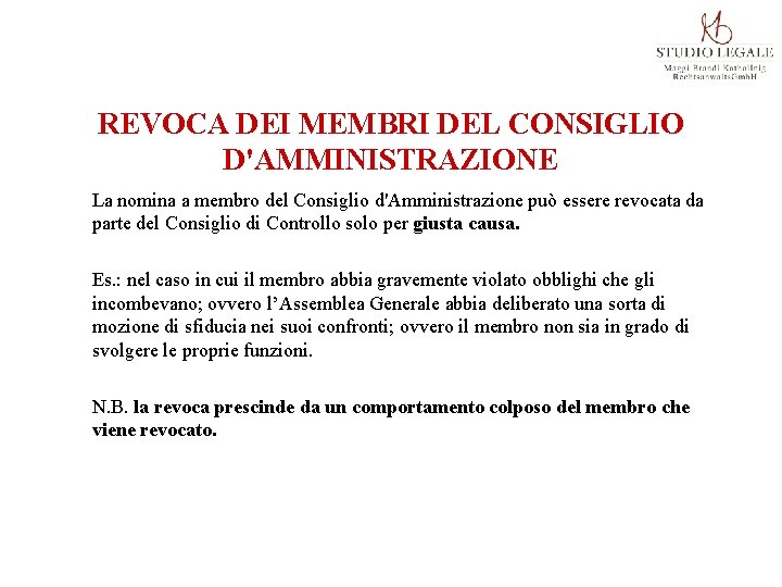 REVOCA DEI MEMBRI DEL CONSIGLIO D'AMMINISTRAZIONE La nomina a membro del Consiglio d'Amministrazione può