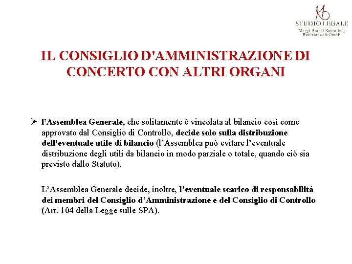 IL CONSIGLIO D'AMMINISTRAZIONE DI CONCERTO CON ALTRI ORGANI Ø l'Assemblea Generale, che solitamente è