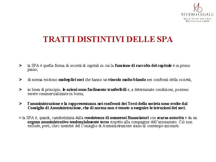 TRATTI DISTINTIVI DELLE SPA Ø la SPA è quella forma di società di capitali