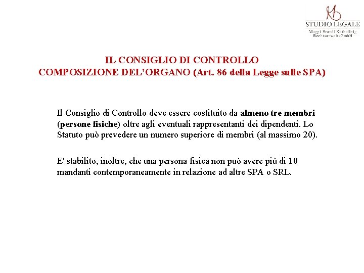 IL CONSIGLIO DI CONTROLLO COMPOSIZIONE DEL'ORGANO (Art. 86 della Legge sulle SPA) Il Consiglio