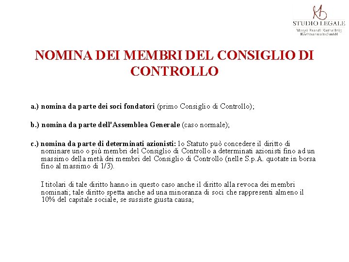 NOMINA DEI MEMBRI DEL CONSIGLIO DI CONTROLLO a. ) nomina da parte dei soci