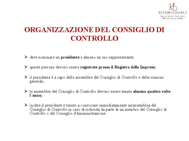 ORGANIZZAZIONE DEL CONSIGLIO DI CONTROLLO Ø deve nominare un presidente e almeno un suo