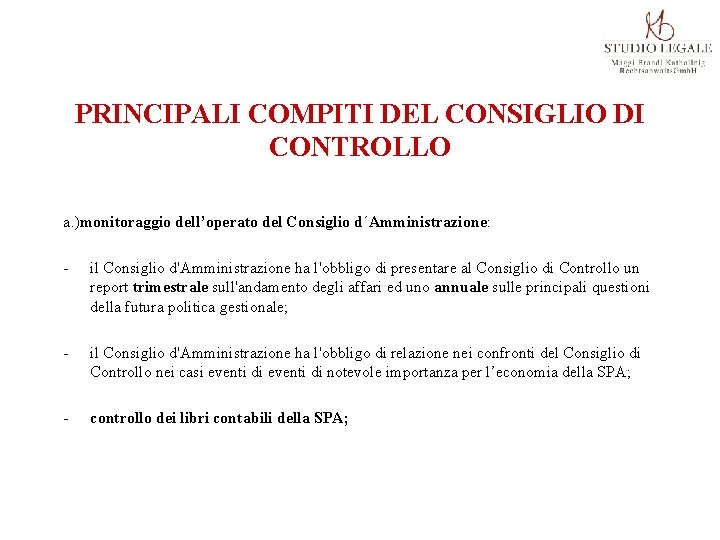 PRINCIPALI COMPITI DEL CONSIGLIO DI CONTROLLO a. )monitoraggio dell’operato del Consiglio d´Amministrazione: - il