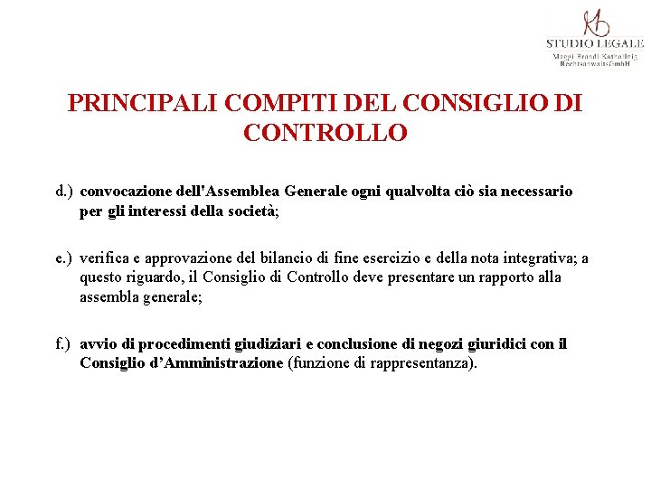 PRINCIPALI COMPITI DEL CONSIGLIO DI CONTROLLO d. ) convocazione dell'Assemblea Generale ogni qualvolta ciò