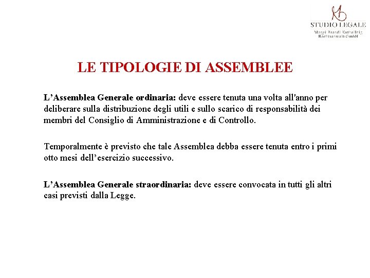 LE TIPOLOGIE DI ASSEMBLEE L’Assemblea Generale ordinaria: deve essere tenuta una volta all'anno per