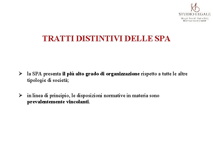 TRATTI DISTINTIVI DELLE SPA Ø la SPA presenta il più alto grado di organizzazione