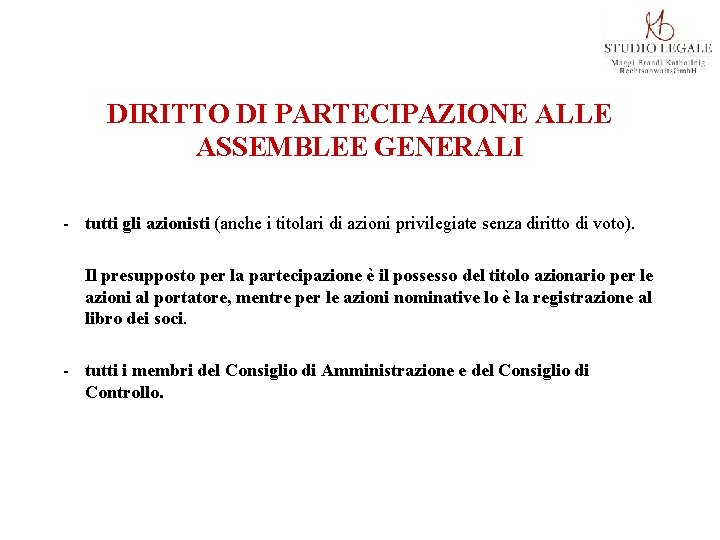 DIRITTO DI PARTECIPAZIONE ALLE ASSEMBLEE GENERALI - tutti gli azionisti (anche i titolari di