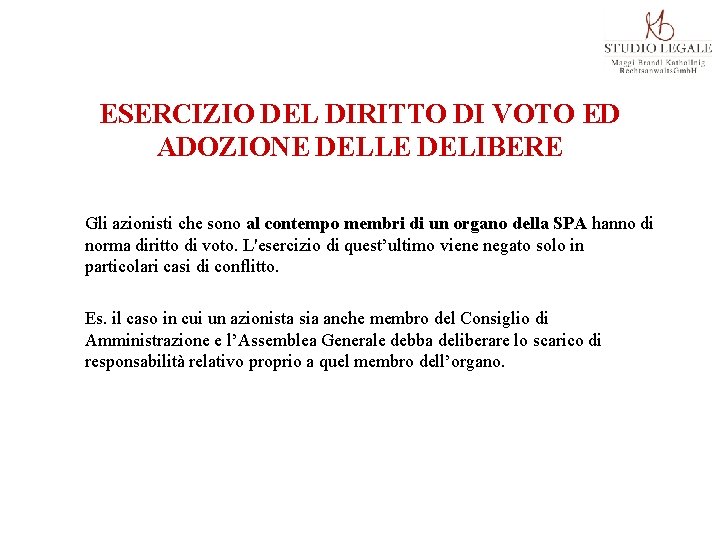 ESERCIZIO DEL DIRITTO DI VOTO ED ADOZIONE DELLE DELIBERE Gli azionisti che sono al