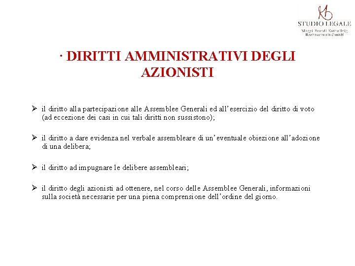 · DIRITTI AMMINISTRATIVI DEGLI AZIONISTI Ø il diritto alla partecipazione alle Assemblee Generali ed