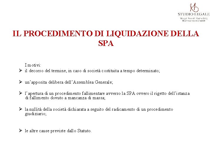 IL PROCEDIMENTO DI LIQUIDAZIONE DELLA SPA I motivi: Ø il decorso del termine, in