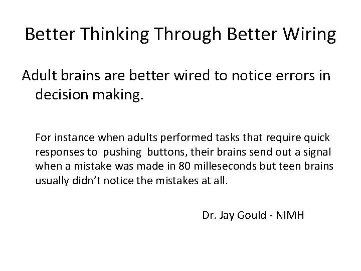 Better Thinking Through Better Wiring Adult brains are better wired to notice errors in