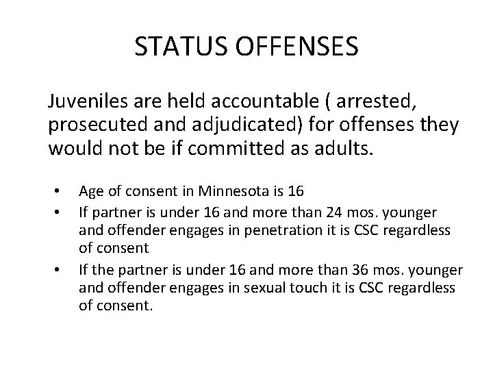 STATUS OFFENSES Juveniles are held accountable ( arrested, prosecuted and adjudicated) for offenses they