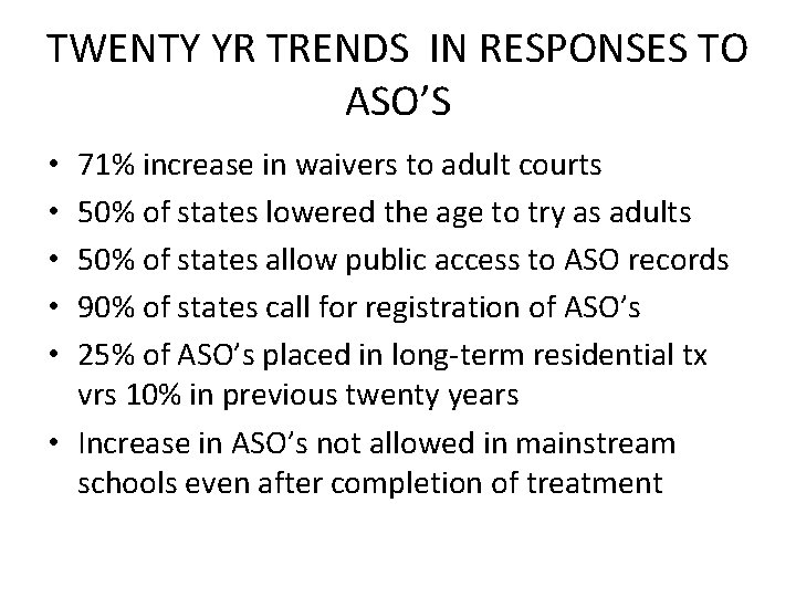 TWENTY YR TRENDS IN RESPONSES TO ASO’S 71% increase in waivers to adult courts