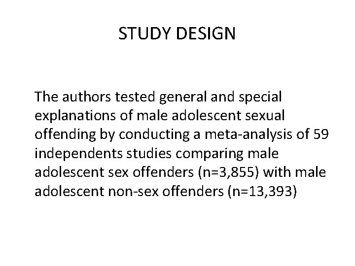 STUDY DESIGN The authors tested general and special explanations of male adolescent sexual offending