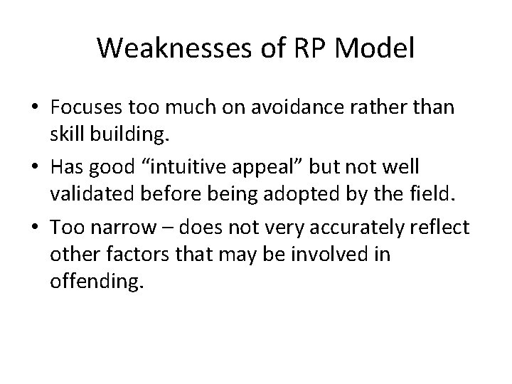 Weaknesses of RP Model • Focuses too much on avoidance rather than skill building.