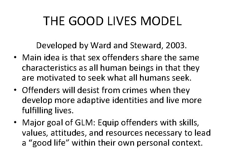 THE GOOD LIVES MODEL Developed by Ward and Steward, 2003. • Main idea is