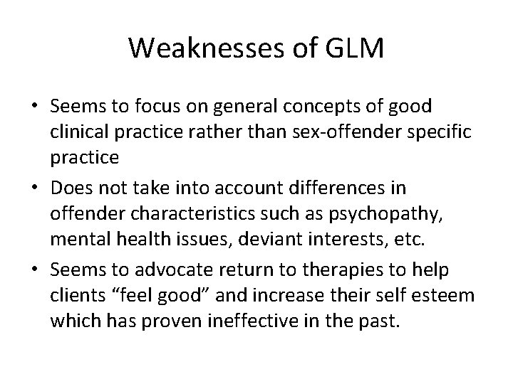 Weaknesses of GLM • Seems to focus on general concepts of good clinical practice
