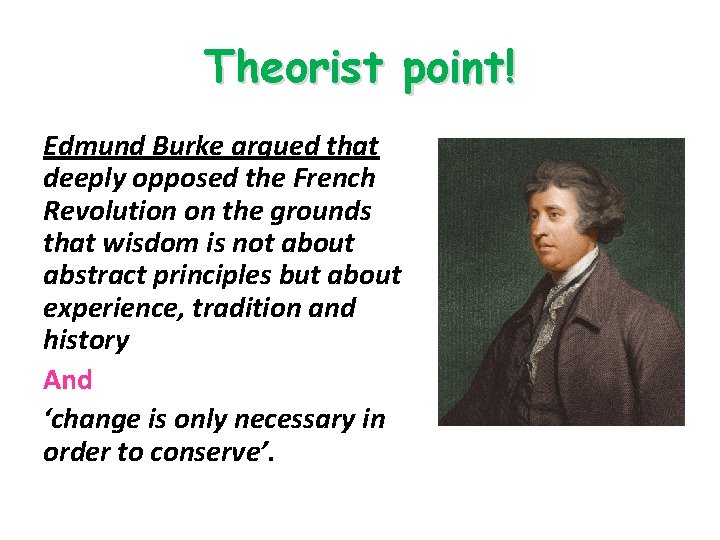 Theorist point! Edmund Burke argued that deeply opposed the French Revolution on the grounds