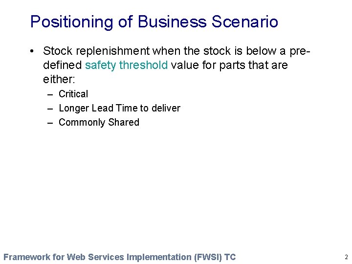 Positioning of Business Scenario • Stock replenishment when the stock is below a predefined