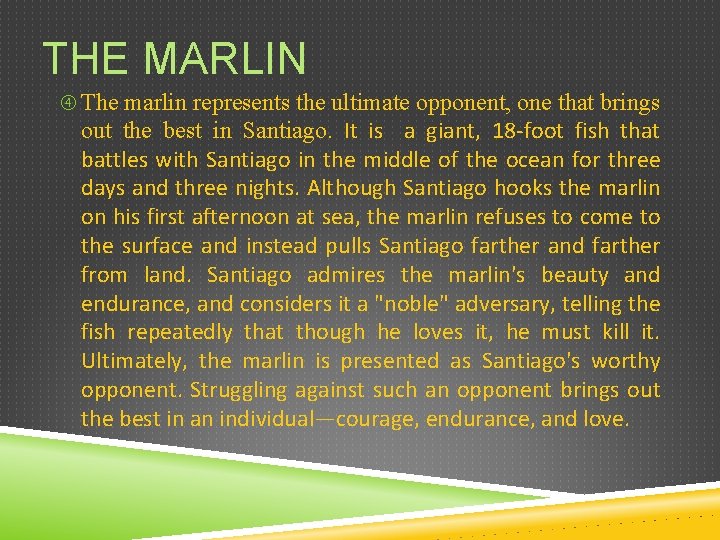 THE MARLIN The marlin represents the ultimate opponent, one that brings out the best