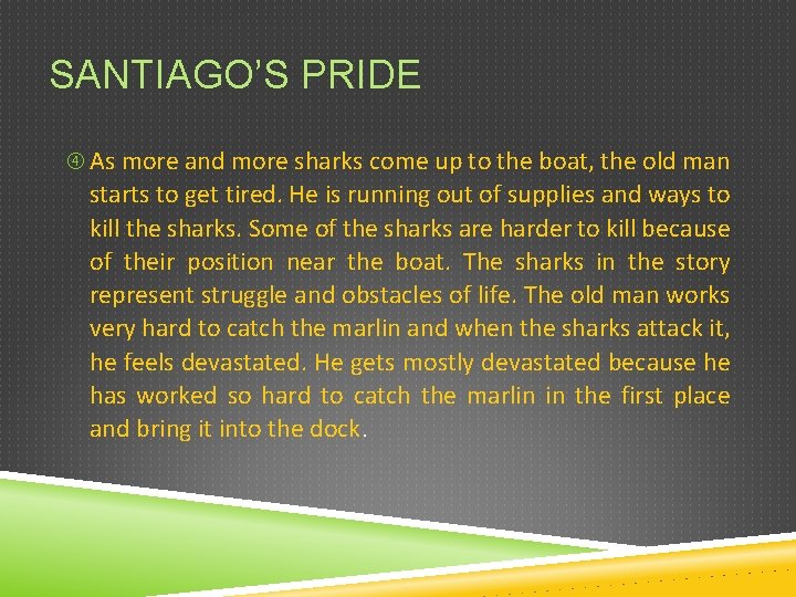 SANTIAGO’S PRIDE As more and more sharks come up to the boat, the old