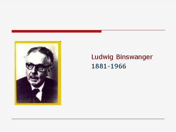 Ludwig Binswanger 1881 -1966 