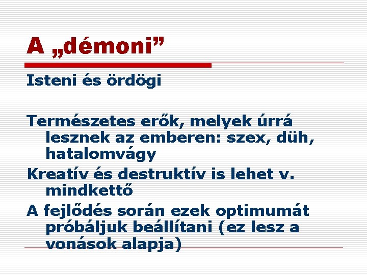 A „démoni” Isteni és ördögi Természetes erők, melyek úrrá lesznek az emberen: szex, düh,