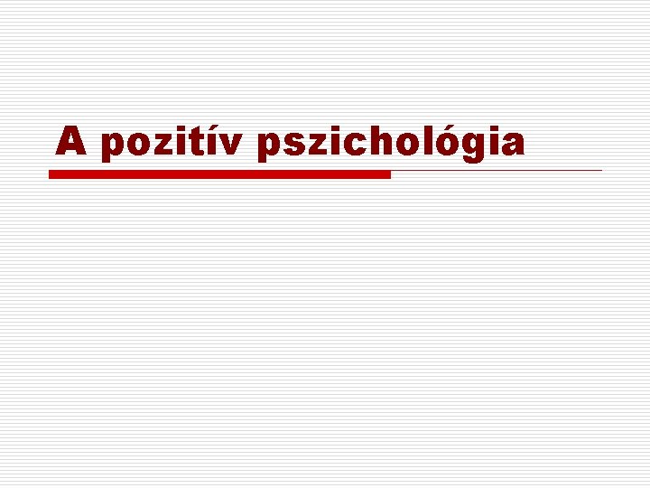 A pozitív pszichológia 