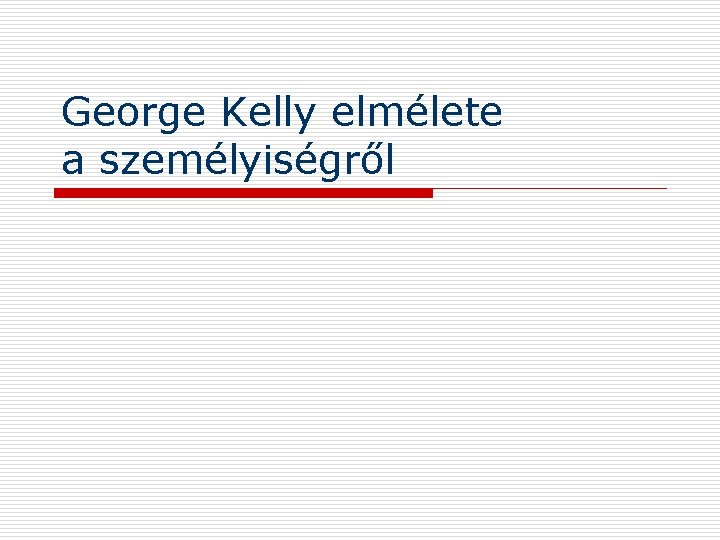 George Kelly elmélete a személyiségről 