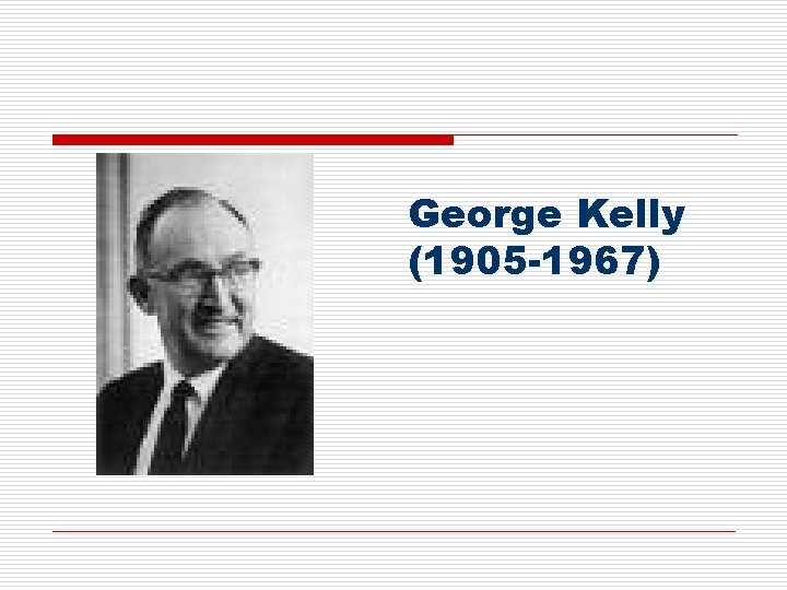 George Kelly (1905 -1967) 